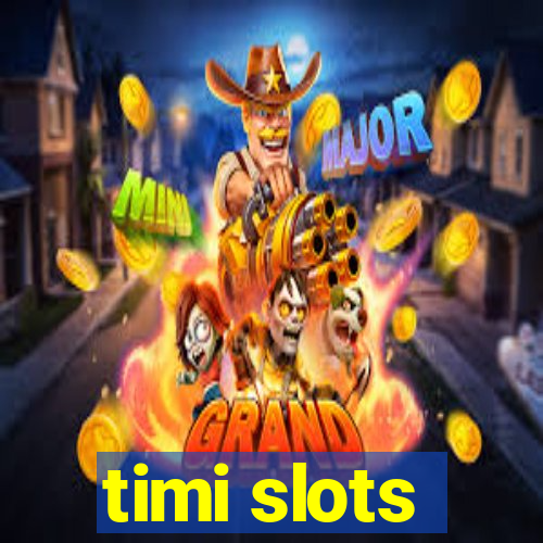 timi slots